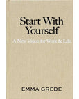 Book cover of 'Start With Yourself' by Emma Grede with a beige background