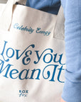 "Love You, Mean It." Tote Bag
