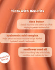 An informational graphic with the heading 'Tints with Benefits' over a peach-pink textured background. Three rounded text boxes list benefits: shea butter, hyaluronic acid complex, and sunflower seed oil.