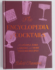 The Encyclopedia of Cocktails: The People, Bars & Drinks, with More Than 100 Recipes