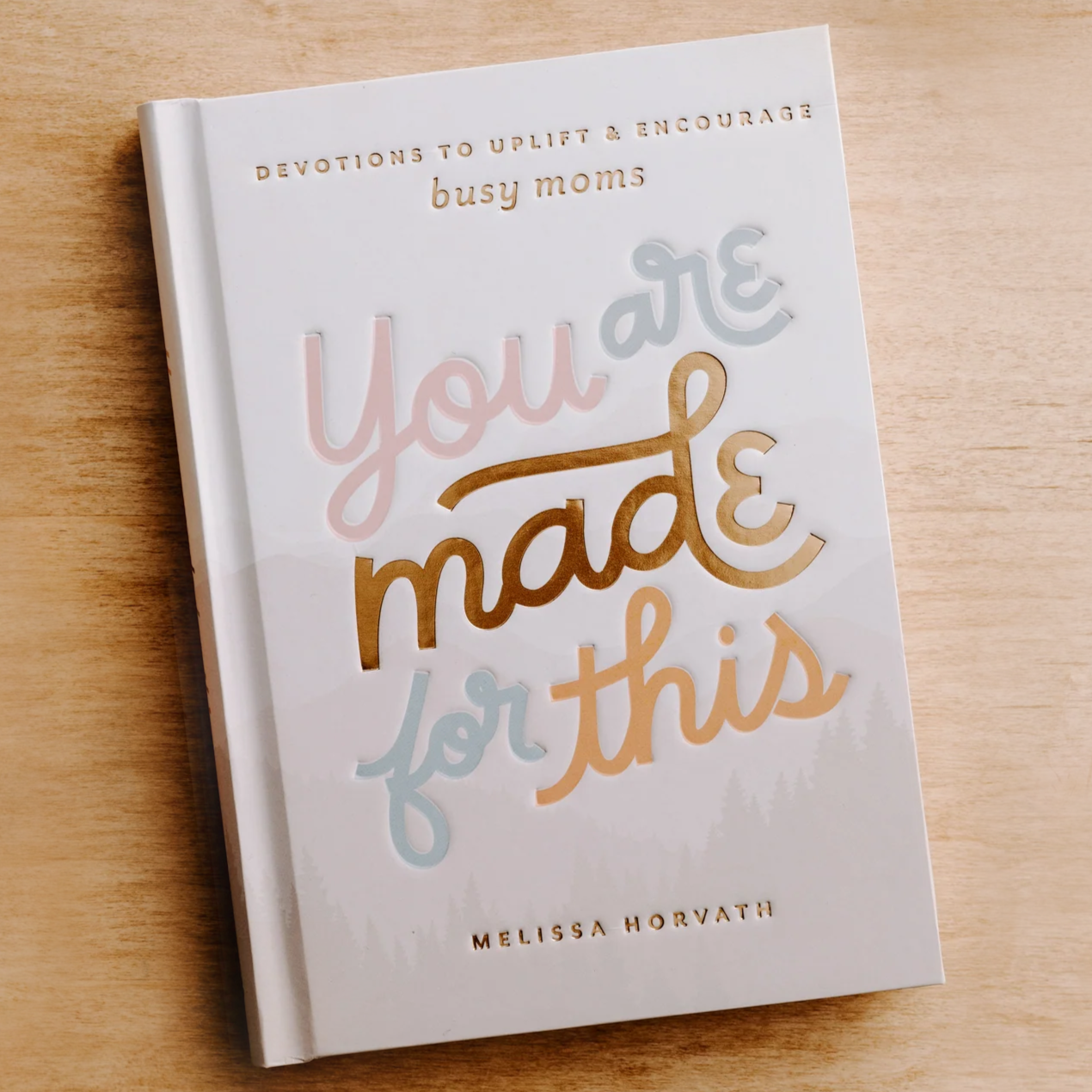 You Are Made For This: Devotions To Uplift &amp; Encourage Moms