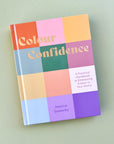 Colour Confidence: A Practical Handbook to Embracing Colour in Your Home