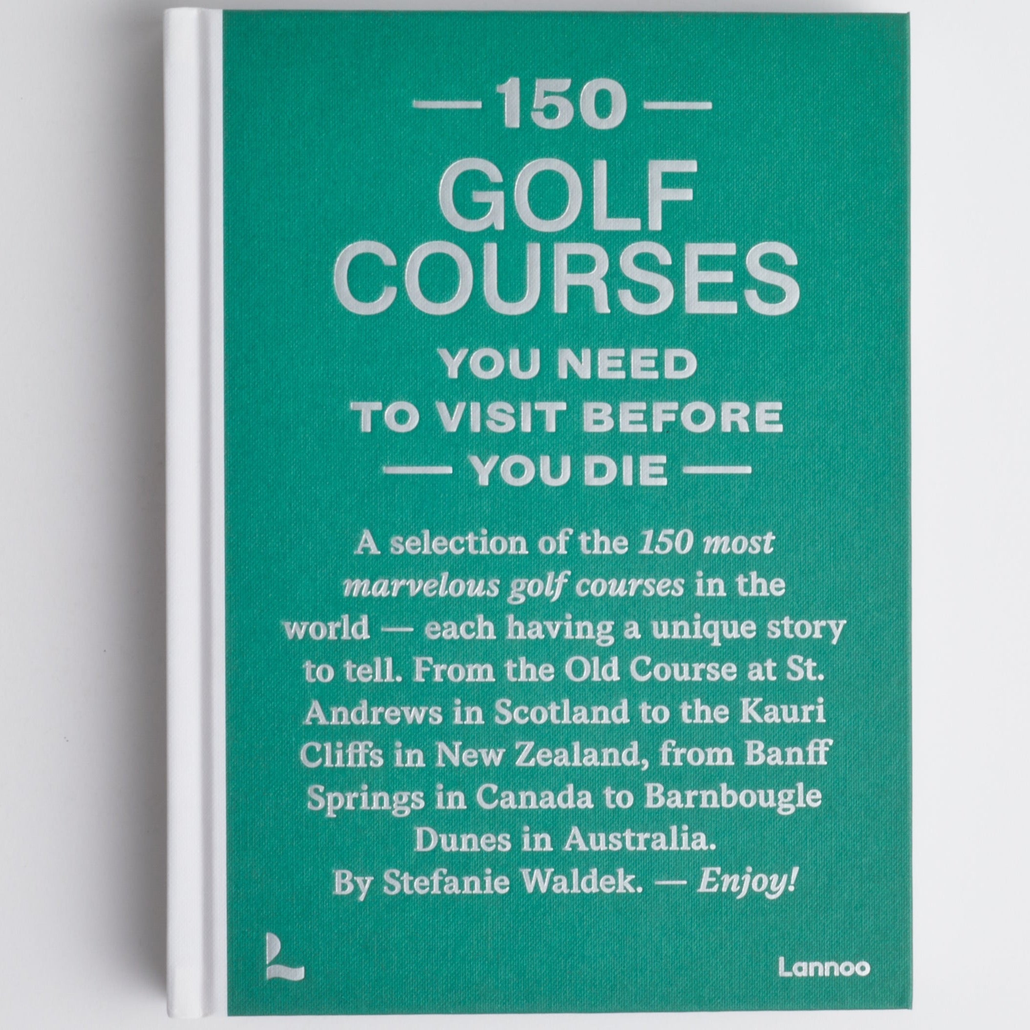 150 Golf Courses You Need to Visit Before You Die book cover