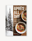 Apres All Day: 65+ Cozy Recipes to Share with Family and Friends - BOXFOX