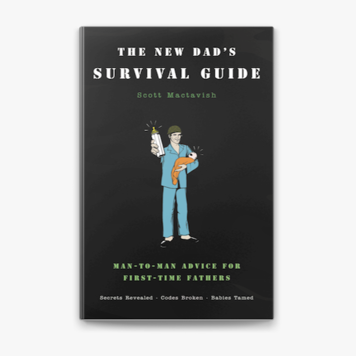 The New Dad&#39;s Survival Guide: Man-to-Man Advice for First-Time Fathers